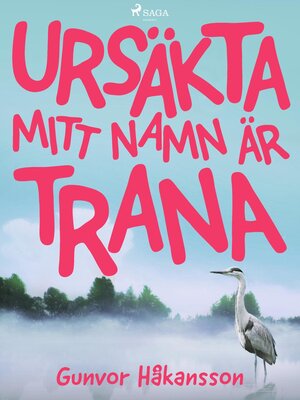 cover image of Ursäkta, mitt namn är Trana